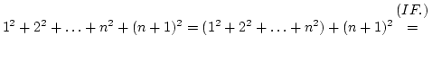 $1^2+2^2+\dots+n^2+(n+1)^2=(1^2+2^2+\dots+n^2)+(n+1)^2\matrix{(IF.)\cr=\cr }$