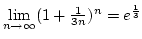 $\lim\limits_{n\rightarrow\infty}(1+{1\over 3n})^n=e^{1\over3}$