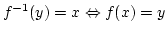 $f^{-1}(y)=x \Leftrightarrow f(x)=y$