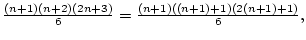 ${(n+1)(n+2)(2n+3)\over6}={(n+1)((n+1)+1)(2(n+1)+1)\over6},$