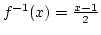 $f^{-1}(x)={x-1\over2}$