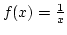 $f(x)={1\over x}$