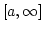 $[a,\infty]$