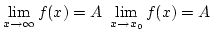 $\lim\limits_{x\rightarrow\infty}f(x)=A \lim\limits_{x\rightarrow x_0}f(x)=A$