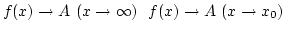 $f(x)\rightarrow A (x\rightarrow\infty)  f(x)\rightarrow A (x\rightarrow x_0)$