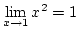 $\lim\limits_{x\rightarrow1}x^2=1$