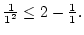 ${1\over1^2}\leq2-{1\over1}.$
