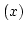 $(x)$