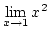$\lim\limits_{x\rightarrow1}x^2$
