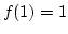 $f(1)=1$