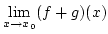 $\lim\limits_{x\rightarrow x_0}(f+g)(x)$