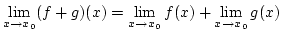 $\lim\limits_{x\rightarrow x_0}(f+g)(x)=\lim\limits_{x\rightarrow x_0}f(x)+\lim\limits_{x\rightarrow x_0}g(x)$
