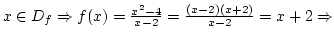$x\in D_f\Rightarrow
f(x)={x^2-4\over{x-2}}={(x-2)(x+2)\over{x-2}}=x+2\Rightarrow$