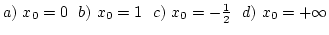 $a) x_0=0  b) x_0=1  c) x_0=-{1\over2}  d) x_0=+\infty$