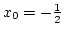 $x_0=-{1\over2}$
