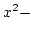 $x^2-$