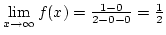 $\lim\limits_{x\rightarrow\infty}f(x)={1-0\over{2-0-0}}={1\over2}$