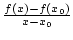 ${f(x)-f(x_0)\over{x-x_0}}$