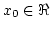 $x_0\in\Re$