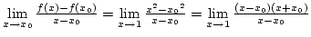 $\lim\limits_{x\rightarrow x_0}{f(x)-f(x_0)\over{x-x_0}}=
\lim\limits_{x\righta...
...^2-{x_0}^2\over{x-x_0}}=\lim\limits_{x\rightarrow1}{(x-x_0)(x+x_0)\over{x-x_0}}$