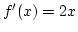 $f'(x)=2x$