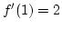 $f'(1)=2$