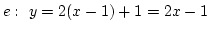 $e: y=2(x-1)+1=2x-1$