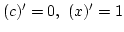 $(c)'=0, (x)'=1$