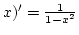 $x)'={1\over{1-x^2}}$
