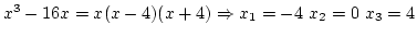 $x^3-16x=x(x-4)(x+4) \Rightarrow
x_1=-4 x_2=0 x_3=4$