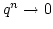 $q^n\rightarrow0$