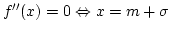 $f''(x)=0 \Leftrightarrow x=m+\sigma$