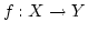 $f:X\rightarrow Y$