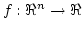 $f:\Re^n\rightarrow\Re$