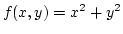 $f(x,y)=x^2+y^2$