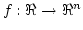$f: \Re\rightarrow\Re^n$