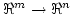$\Re^m\rightarrow\Re^n$