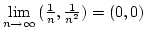 $\lim\limits_{n\rightarrow \infty}{({1\over n},{1\over n^2})}=(0,0)$