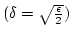$(\delta=\sqrt{\epsilon\over2})$