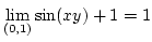 $\lim\limits_{(0,1)}{\sin(xy)+1}=1$