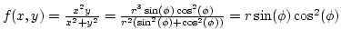 $f(x,y)={x^2y\over{x^2+y^2}}={r^3\sin(\phi)\cos^2(\phi)\over r^2(\sin^2(\phi)+\cos^2(\phi))}=r\sin(\phi)\cos^2(\phi)$