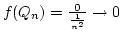 $f(Q_n)={0\over{1\over n^2}}\rightarrow0$