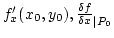 $f'_x(x_0,y_0), {\delta f\over{\delta x}}_{\vert P_0}$