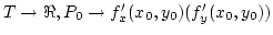 $T\rightarrow\Re, P_0\rightarrow f'_x(x_0,y_0) (f'_y(x_0,y_0))$