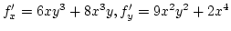 $f'_x=6xy^3+8x^3y, f'_y=9x^2y^2+2x^4$