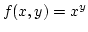 $f(x,y)=x^y$