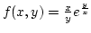 $f(x,y)={x\over y} e^{y\over x}$