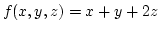 $f(x,y,z)=x+y+2z$