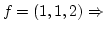 $ f=(1,1,2)\Rightarrow $