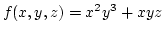 $f(x,y,z)=x^2y^3+xyz$